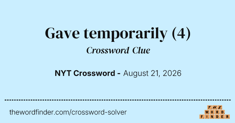 Gave temporarily crossword clue image