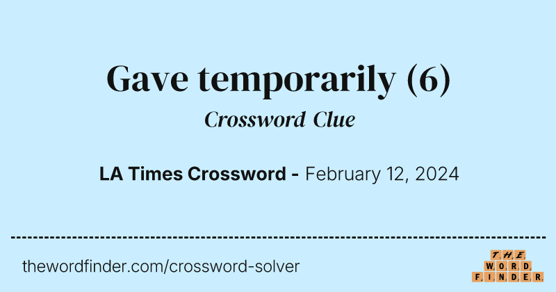 Gave temporarily crossword clue image