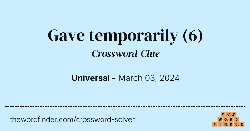 Gave temporarily crossword clue image