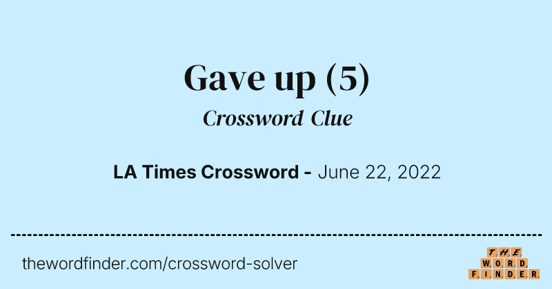 Gave up crossword clue image