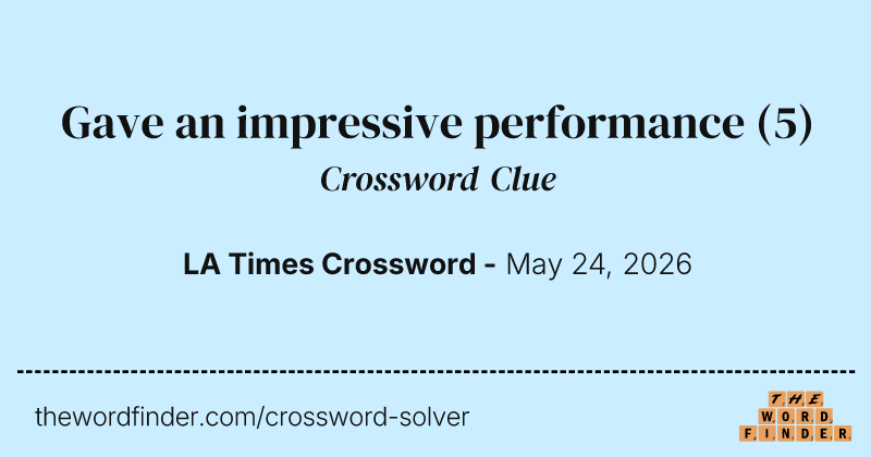 Gave an impressive performance crossword clue image