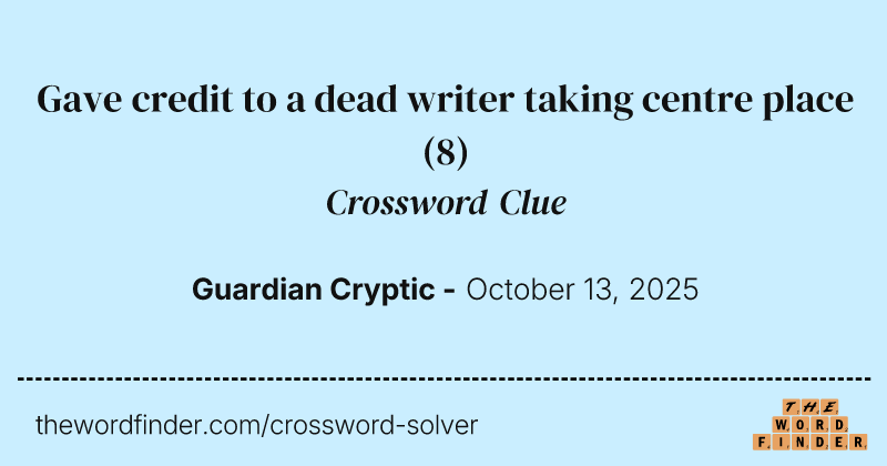 Gave credit to a dead writer taking centre place crossword clue image