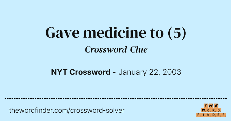 Gave medicine to crossword clue image