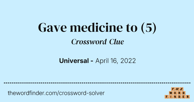 Gave medicine to crossword clue image