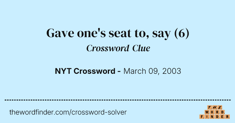 Gave one's seat to, say crossword clue image
