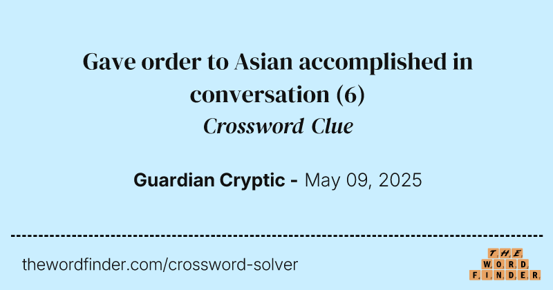 Gave order to Asian accomplished in conversation crossword clue image