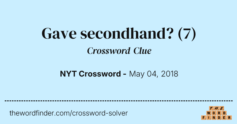 Gave secondhand? crossword clue image