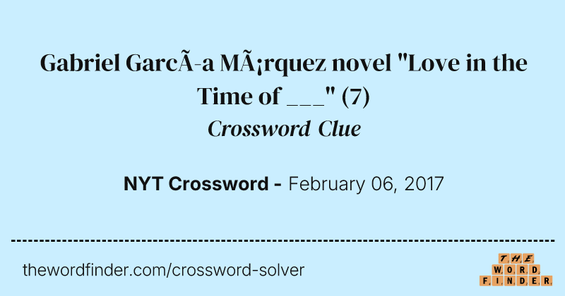 Gabriel García Márquez novel "Love in the Time of ___" crossword clue image