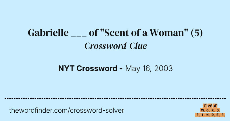 Gabrielle ___ of "Scent of a Woman" crossword clue image