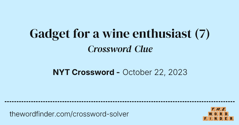 Gadget for a wine enthusiast crossword clue image
