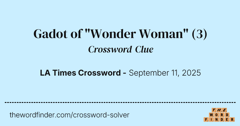 Gadot of "Wonder Woman" crossword clue image