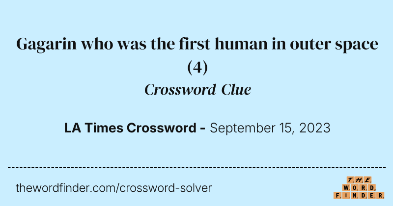 Gagarin who was the first human in outer space crossword clue image