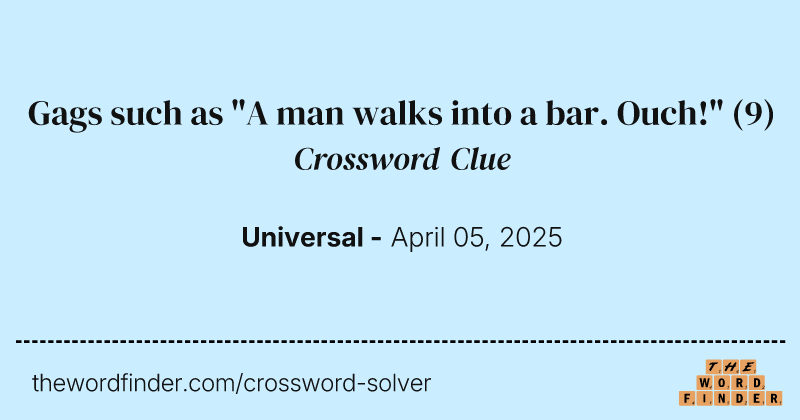 Gags such as "A man walks into a bar. Ouch!" crossword clue image