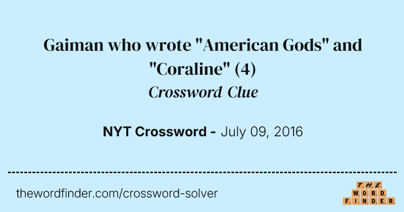 Gaiman who wrote "American Gods" and "Coraline" crossword clue image