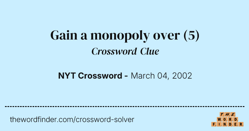 Gain a monopoly over crossword clue image
