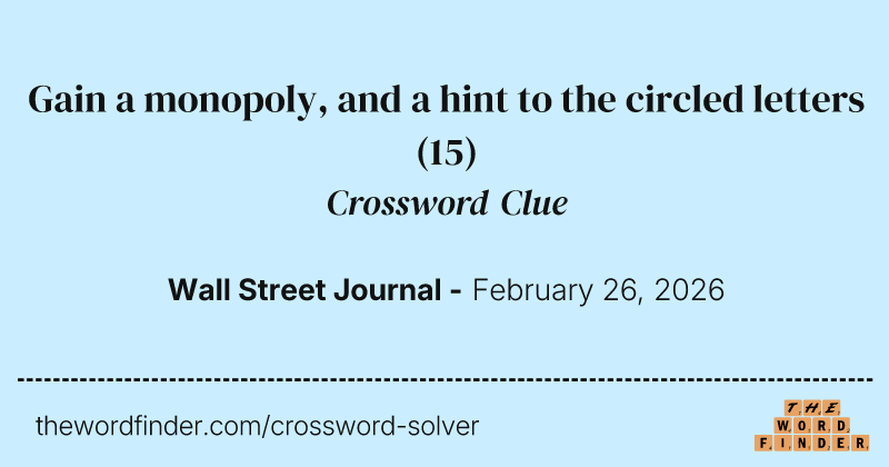 Gain a monopoly, and a hint to the circled letters crossword clue image