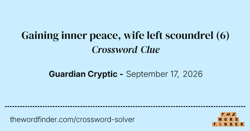 Gaining inner peace, wife left scoundrel crossword clue image