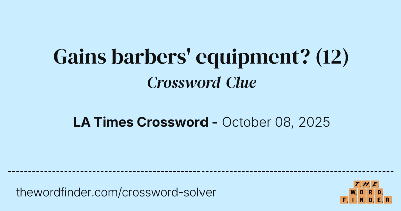Gains barbers' equipment? crossword clue image