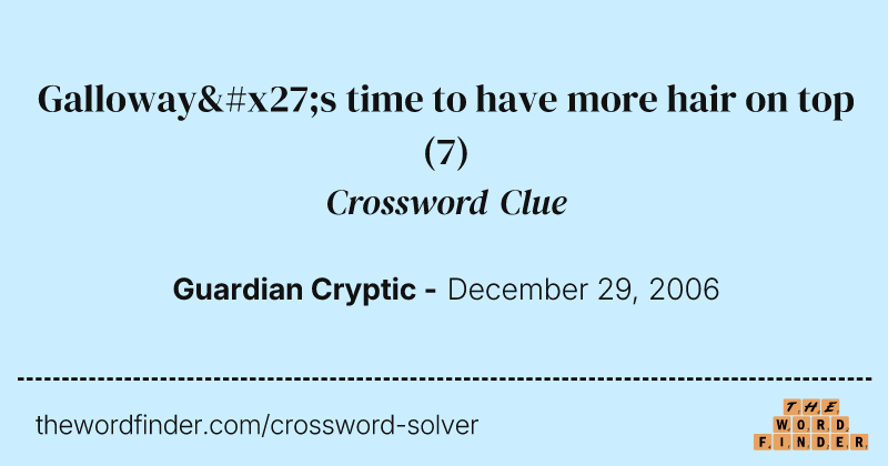 Galloway's time to have more hair on top crossword clue image