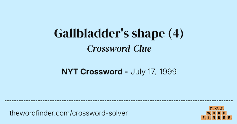 Gallbladder's shape crossword clue image
