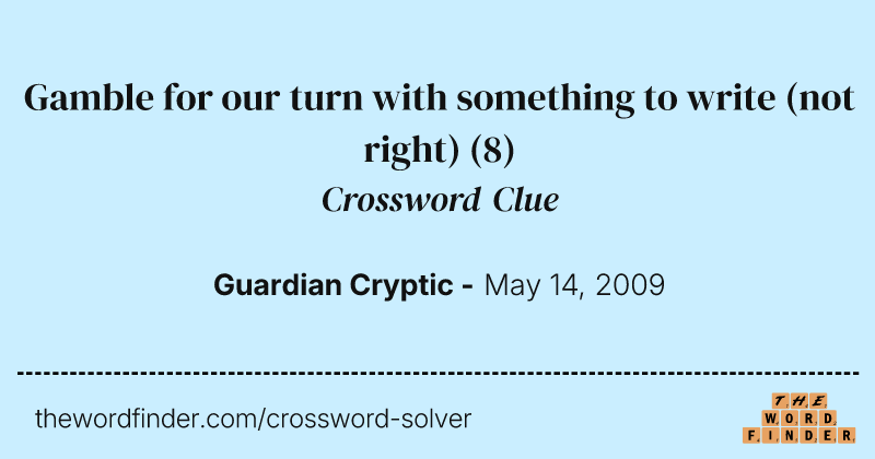 Gamble for our turn with something to write (not right) crossword clue image