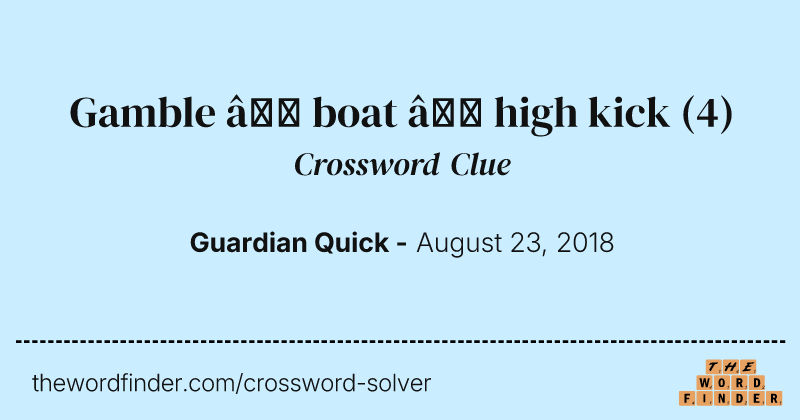 Gamble — boat — high kick crossword clue image
