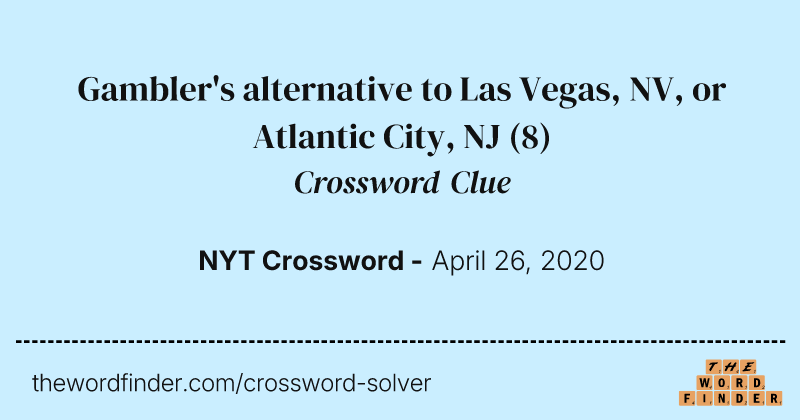 Gambler's alternative to Las Vegas, NV, or Atlantic City, NJ crossword clue image