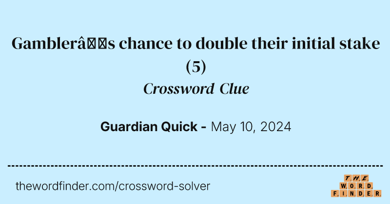 Gambler’s chance to double their initial stake crossword clue image