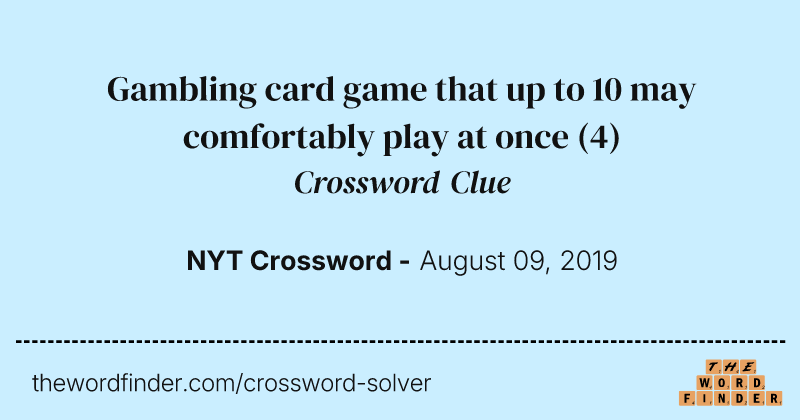 Gambling card game that up to 10 may comfortably play at once crossword clue image