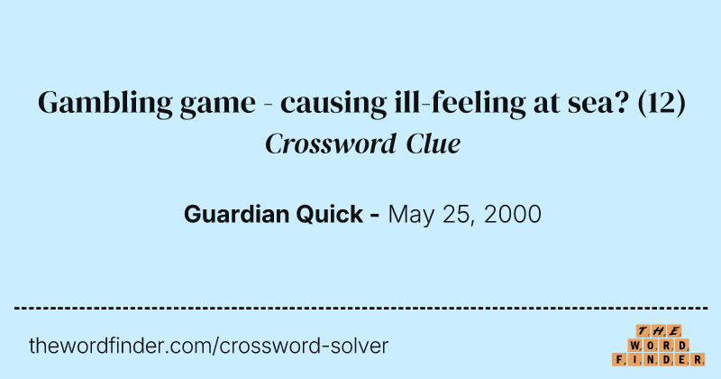 Gambling game - causing ill-feeling at sea? crossword clue image