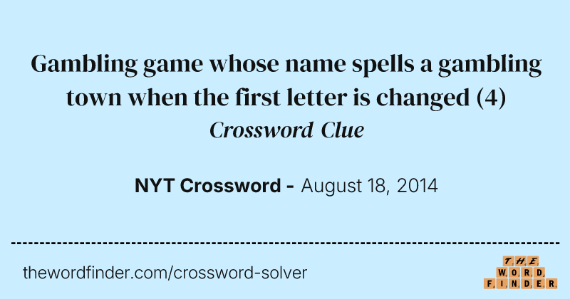 Gambling game whose name spells a gambling town when the first letter is changed crossword clue image