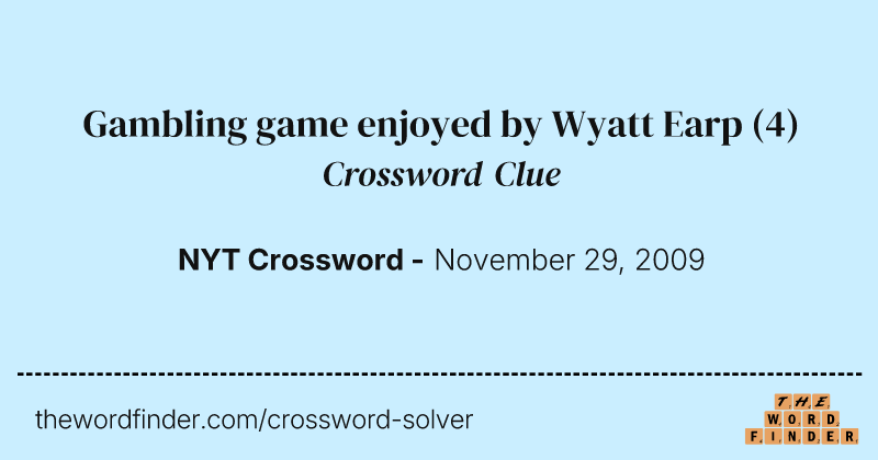 Gambling game enjoyed by Wyatt Earp crossword clue image