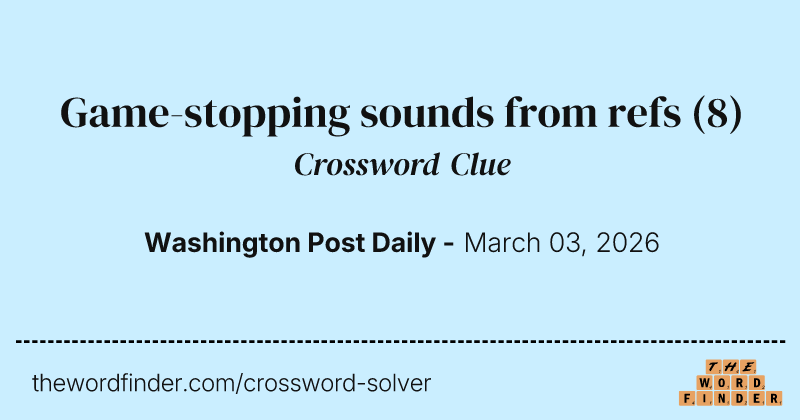 Game-stopping sounds from refs crossword clue image