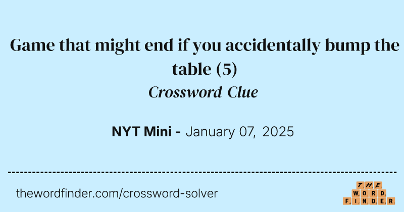 Game that might end if you accidentally bump the table crossword clue image
