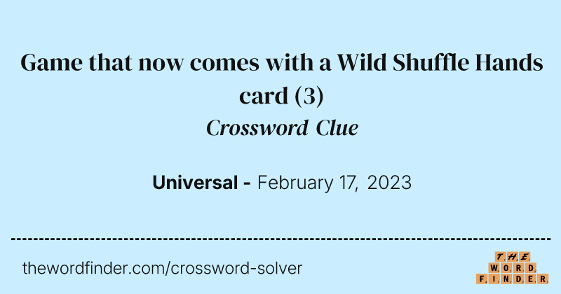 Game that now comes with a Wild Shuffle Hands card crossword clue image