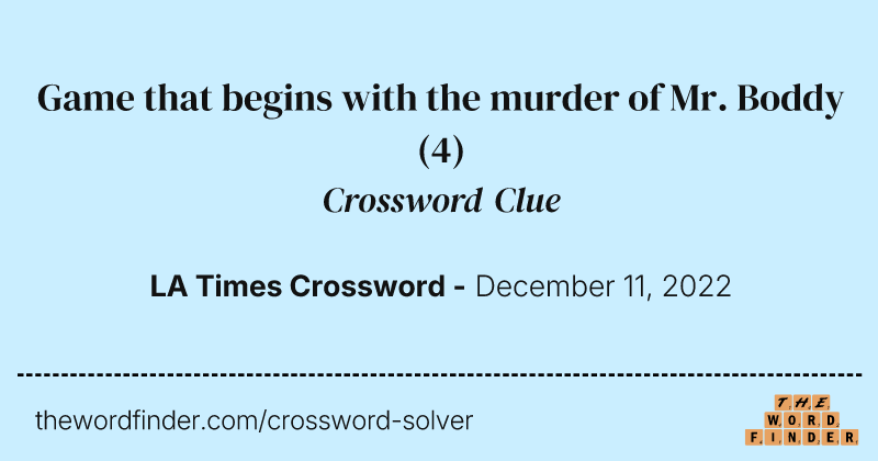 Game that begins with the murder of Mr. Boddy crossword clue image