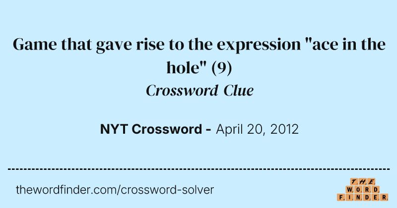 Game that gave rise to the expression "ace in the hole" crossword clue image