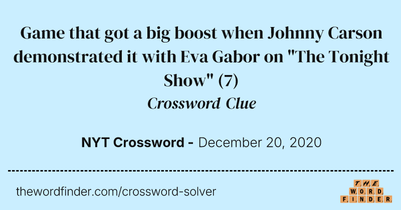 Game that got a big boost when Johnny Carson demonstrated it with Eva Gabor on "The Tonight Show" crossword clue image