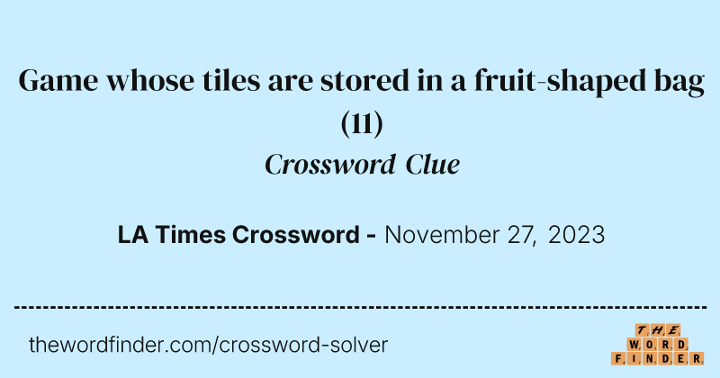 Game whose tiles are stored in a fruit-shaped bag crossword clue image