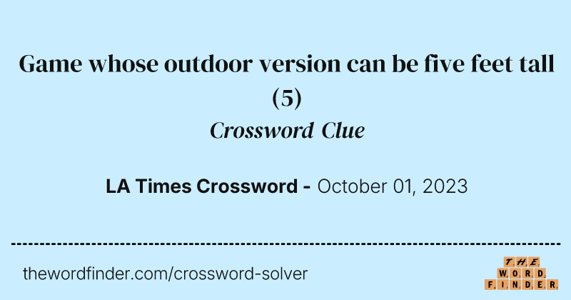Game whose outdoor version can be five feet tall crossword clue image