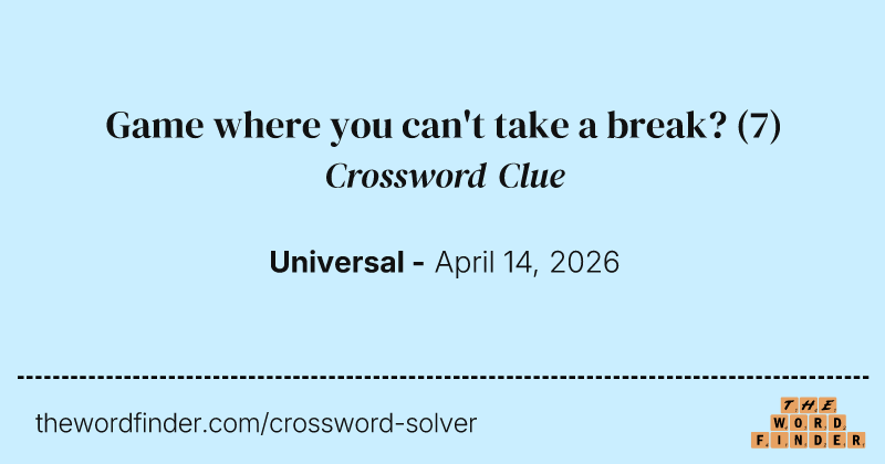 Game where you can't take a break? crossword clue image