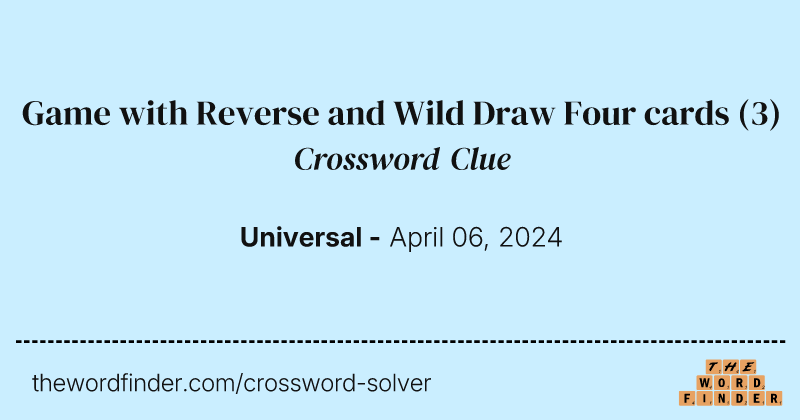 Game with Reverse and Wild Draw Four cards crossword clue image