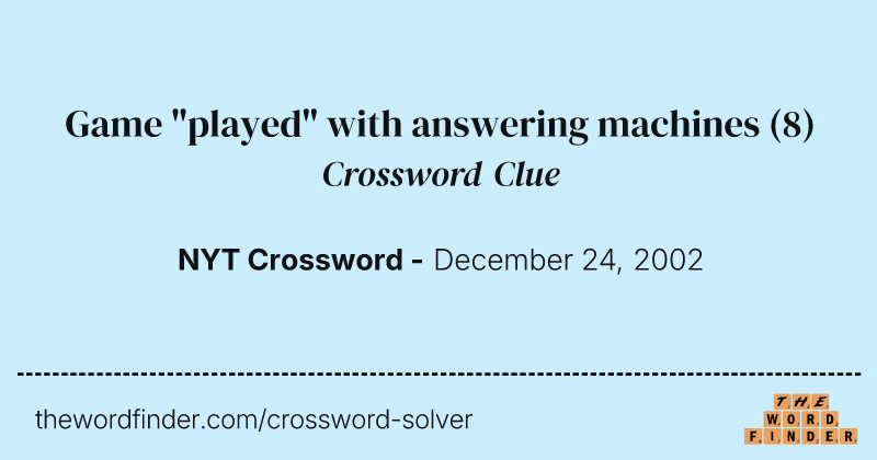 Game "played" with answering machines crossword clue image