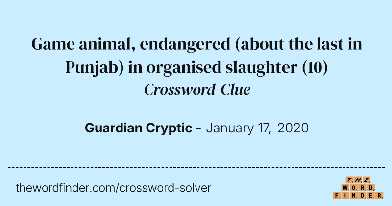 Game animal, endangered (about the last in Punjab) in organised slaughter crossword clue image