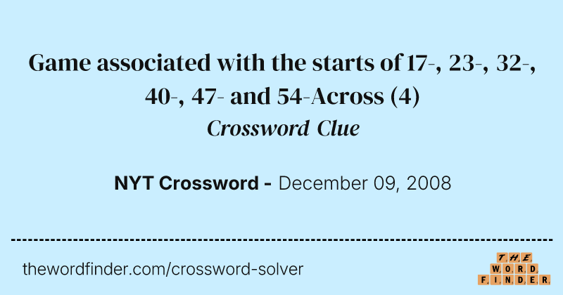 Game associated with the starts of 17-, 23-, 32-, 40-, 47- and 54-Across crossword clue image