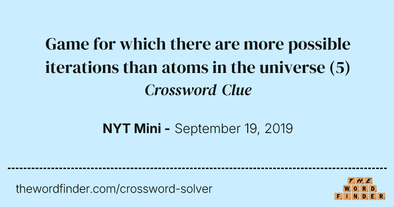 Game for which there are more possible iterations than atoms in the universe crossword clue image