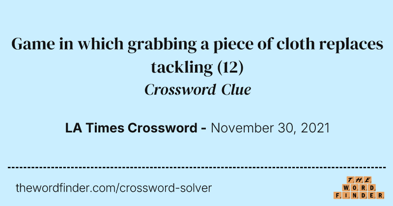 Game in which grabbing a piece of cloth replaces tackling crossword clue image
