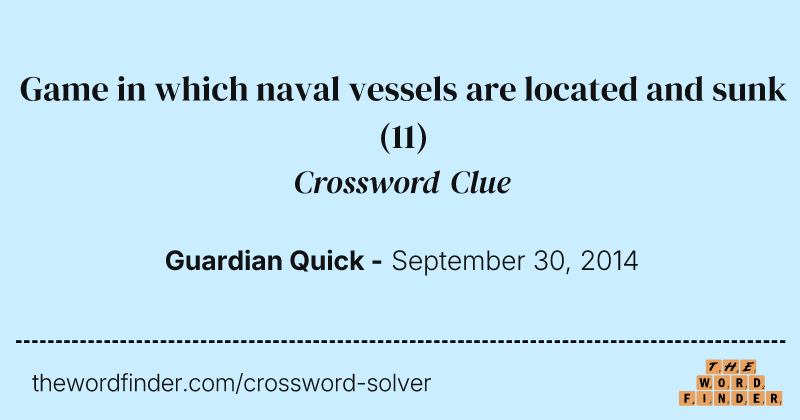 Game in which naval vessels are located and sunk crossword clue image