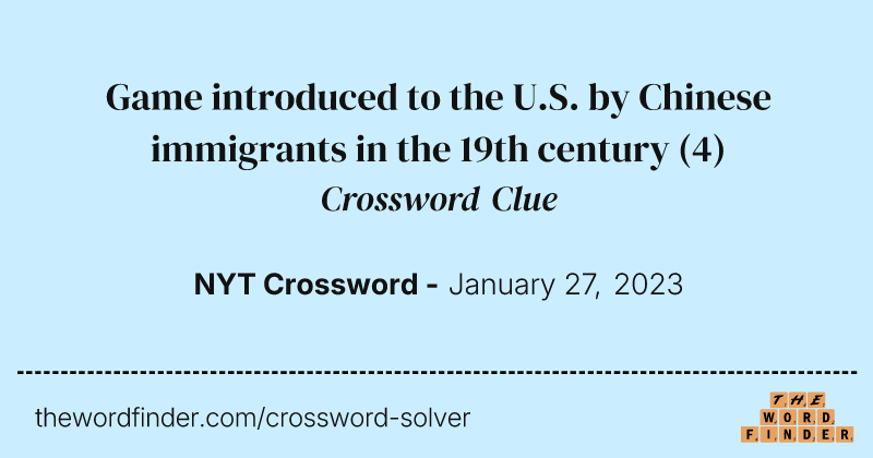 Game introduced to the U.S. by Chinese immigrants in the 19th century crossword clue image