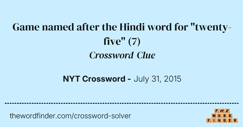 Game named after the Hindi word for "twenty-five" crossword clue image